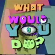 What Would You Do
