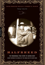 Halfbreed: The Remarkable True Story of George Bent (David Fridtjof Halaas)