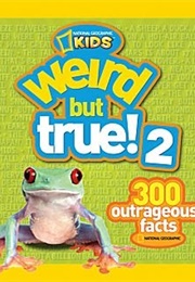Weird but True!  2 (National Geographic Kids)