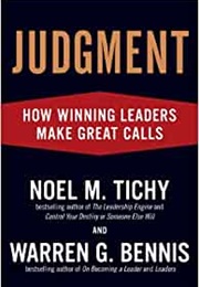 Judgment: How Winning Leaders Make Great Calls (Noel M. Tichy)