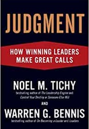 Judgment: How Winning Leaders Make Great Calls (Noel M. Tichy)