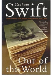 Out of This World (Graham Swift)