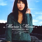Nevermind Me - Maria Mena