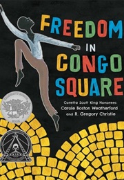 Freedom in Congo Square (Carole Boston Weatherford and R. Gregory Christie)