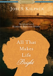 All That Makes Life Bright (Josi S. Kilpack)