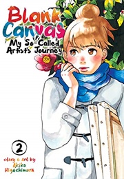 Blank Canvas: My So-Called Artist&#39;s Journey Vol.2 (Akiko Higashimura)