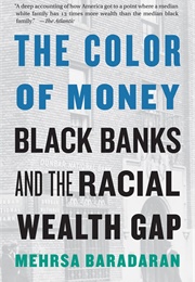 The Color of Money: Black Banks and the Racial Wealth Gap (Mehrsa Baradaran)