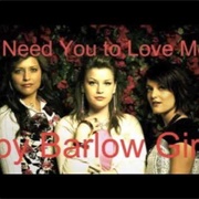 I Need You to Love Me - Barlow Girl