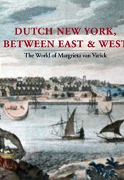 Dutch New York, Between East and West (Deborah L Krohn, Marybeth De Filippis and Peter Mi)