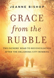 Grace From the Rubble (Jeanne Bishop)