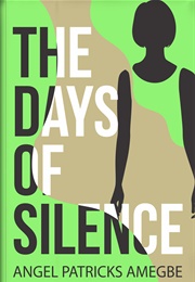 The Days of Silence (Angel Patricks Amegbe)