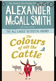 The Colours of All the Cattle (Alexander McCall Smith)