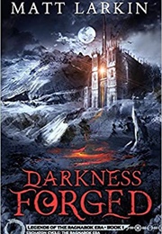 Darkness Forged (Matt Larkin)