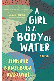A Girl Is a Body of Water (Jennifer Nansubuga Makumbi)
