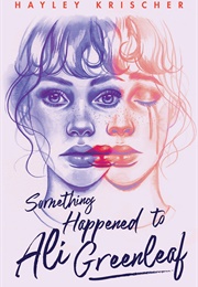 Something Happened to Ali Greenleaf (Hayley Krischer)
