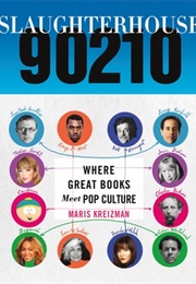 Slaughterhouse 90210: Where Great Books Meet Pop Culture (Maris Kreizman)