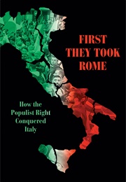 First They Took Rome: How the Populist Right Conquered Italy (David Broder)