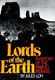 Lords of the Earth: A History of the Navajo Indians (Jules Loh)