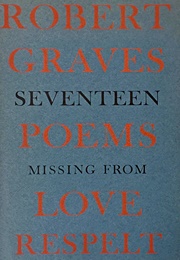 Seventeen Poems Missing From &#39;Love Respelt&#39; (Robert Graves)