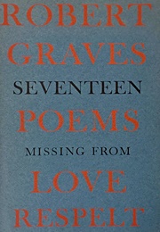 Seventeen Poems Missing From 'Love Respelt' (Robert Graves)