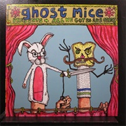 Ghost Mice - All We Got Is Each Other
