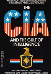 The CIA and the Cult of Intelligence (Victor Marcetti)