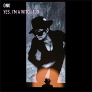 Yoko Ono - Yes I'm a Witch Too