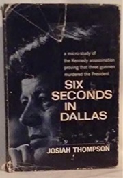 Six Seconds in Dallas (Josaih Thompson)