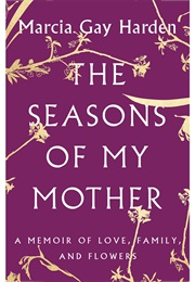 The Seasons of My Mother (Marcia Gay Harden)