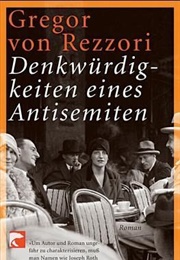 Denkwürdigkeiten Eines Antisemiten (Gregor Von Rezzori)