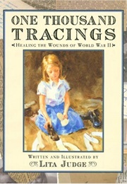 One Thousand Tracings: Healing the Wounds of World War II (Lita Judge)