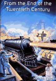 From the End of the Twentieth Century (John M. Ford)