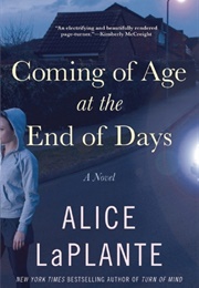 Coming of Age at the End of Days (Alice Laplante)
