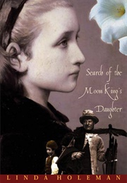 Search of the Moon King&#39;s Daughter (Linda Holeman)