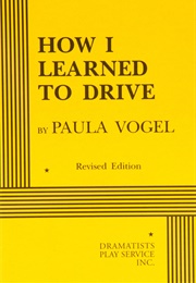 How I Learned to Drive (Paula Vogel)