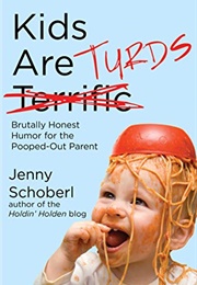 Kids Are Turds (Jenny Schoberl)
