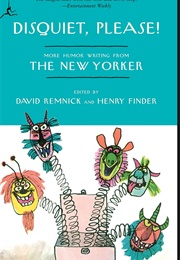 Disquiet, Please!: More Humor Writing From the New Yorker (David Remnick)