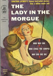 The Lady in the Morgue (Jonathan Latimer)