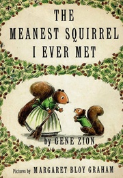 The Meanest Squirrel I Ever Met (Gene Zion)