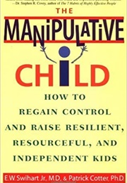 The Manipulative Child (Ernest W. Swihart Jr.)