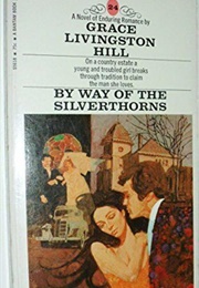 By Way of the Silverthorns (GRACE LIVINGSTON HILL)