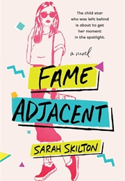 Fame Adjacent (Sarah Skilton)