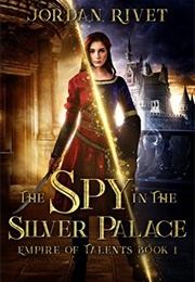The Spy in the Silver Palace (Jordan Rivet)