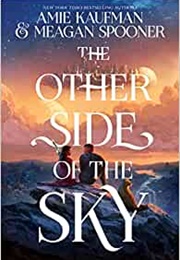 The Other Side of the Sky (Amie Kaufman and Meagan Spooner)