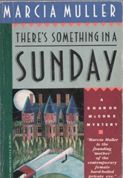There&#39;s Something in a Sunday (Marcia Muller)