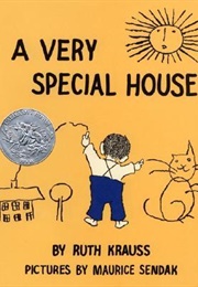 A Very Special House (Ruth Krauss and Maurice Sendak)