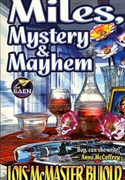 Miles, Mystery and Mayhem (Lois McMaster Bujold)