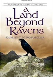 A Land Beyond Ravens (Kathleen Cunningham Guler)