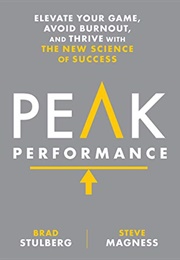 Peak Performance: Elevate Your Game, Avoid Burnout, and Thrive With the New Science of Success (Brad Stulberg)