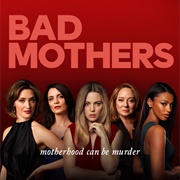 Bad Mothers